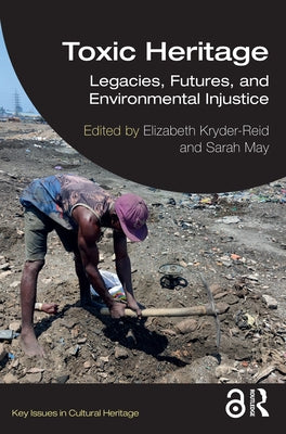 Toxic Heritage: Legacies, Futures, and Environmental Injustice Paperback Routledge