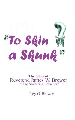 To Skin a Skunk Paperback Xulon Press