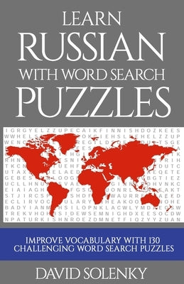 Learn Russian with Word Search Puzzles: Learn Russian Language Vocabulary with Challenging Word Find Puzzles for All Ages Paperback Independently Published