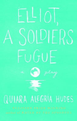 Elliot, a Soldier's Fugue Theatre Communications Group