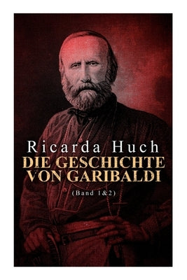 Die Geschichte von Garibaldi (Band 1&2): Die Verteidigung Roms & Der Kampf um Rom Paperback E-Artnow