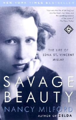 Savage Beauty: The Life of Edna St. Vincent Millay Random House Trade