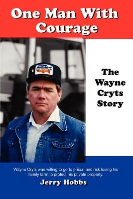 One Man With Courage: The Wayne Cryts Story Paperback iUniverse