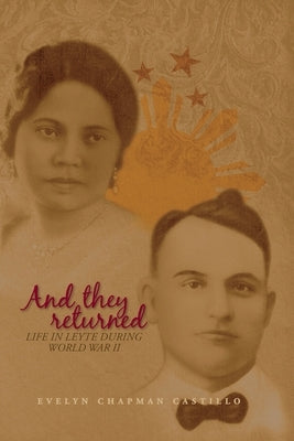 And they returned: Life in Leyte During World War II Paperback Xulon Press