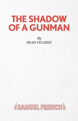 The Shadow of a Gunman Paperback Samuel French Ltd