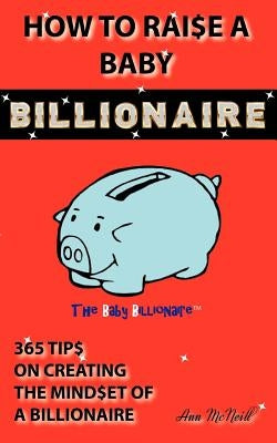 How to Raise a Baby Billionaire Paperback Emerge Publishing Group, LLC