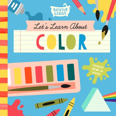 Let's Learn about Color: A Color-Changing Bath Book Other Bushel & Peck Books