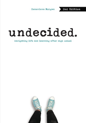 Undecided, 2nd Edition: Navigating Life and Learning After High School Zest Books (Tm)