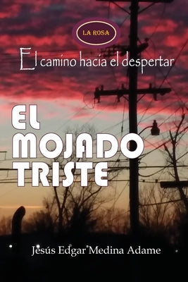 El Mojado Triste by Medina Adame, Jesús Edgar