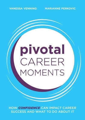Pivotal Career Moments: How confidence can impact career success and what to do about it Paperback Devlin Noble Pty Ltd