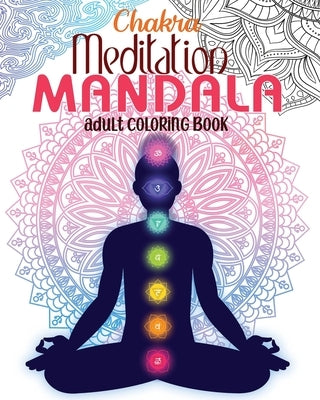 Chakra Meditation Mandala Adult Coloring Book Paperback Independently Published