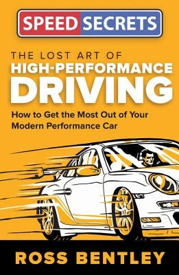 The Lost Art of High-Performance Driving: How to Get the Most Out of Your Modern Performance Car Paperback Motorbooks International