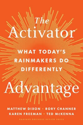 The Activator Advantage: What Today's Rainmakers Do Differently Hardcover Harvard Business Review Press