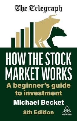 How the Stock Market Works: A Beginner's Guide to Investment Paperback Kogan Page
