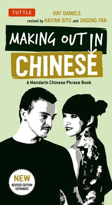 Making Out in Chinese: A Mandarin Chinese Phrase Book Paperback Tuttle Publishing