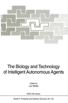 The Biology and Technology of Intelligent Autonomous Agents Paperback Springer