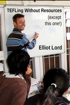 TEFLing Without Resources (Except this one!) Paperback Independently Published