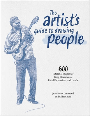 The Artist's Guide to Drawing People: 600 Reference Images for Body Movements, Facial Expressions, and Hands Paperback Rocky Nook