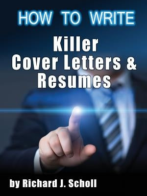 How to Writer Killer Cover Letters and Resumes: Get the Interviews for the Dream Jobs You Really Want by Creating One-in-Hundred Job Application Mater Paperback Author & Company, LLC