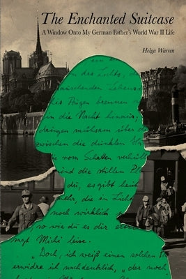The Enchanted Suitcase: A Window Onto My German Father's World War II Life Paperback Black Rose Writing