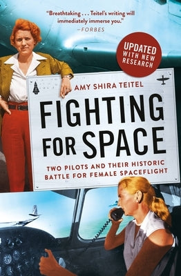 Fighting for Space: Two Pilots and Their Historic Battle for Female Spaceflight Paperback Grand Central Publishing