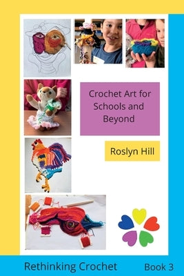 Crochet Art for Schools and Beyond: Rethinking Crochet Paperback Latch Patch Publishing