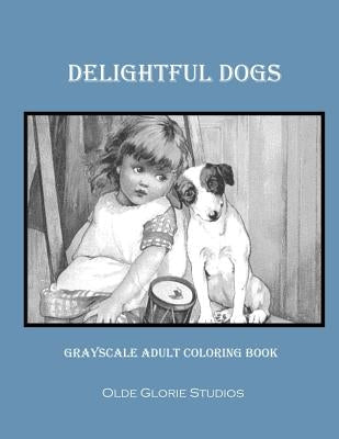 Delightful Dogs Grayscale Adult Coloring Book Paperback Createspace Independent Publishing Platform