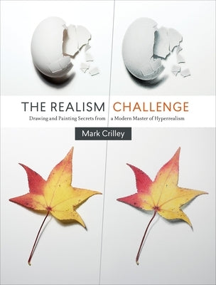 The Realism Challenge: Drawing and Painting Secrets from a Modern Master of Hyperrealism Paperback Watson-Guptill