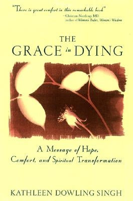 Grace in Dying: A Message of Hope, Comfort and Spiritual Transformation HarperOne