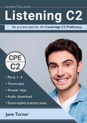 Listening C2: Six practice tests for the Cambridge C2 Proficiency: Answers and audio included Paperback Prosperity Education