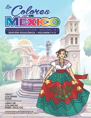 Adult Coloring Book: Folklorico Edition Volume 1 and 2: Los Colores de México Paperback Independently Published