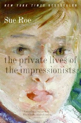 The Private Lives of the Impressionists Paperback Harper Perennial