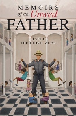 Memoirs of an Unwed Father Paperback Independently Published