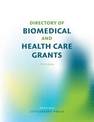 Directory of Biomedical and Health Care Grants Paperback Littleberry Press LLC