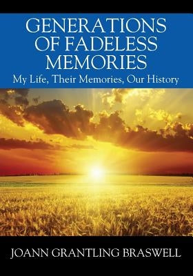 Generations of Fadeless Memories: My Life, Their Memories, Our History Paperback Outskirts Press