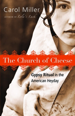 The Church of Cheese: Gypsy Ritual in the American Heyday Paperback GemmaMedia
