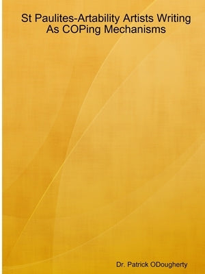 St Paulites-Artability Artists Writing As COPing Mechanisms Paperback Lulu.com