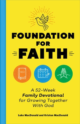 Foundation for Faith: A 52-Week Family Devotional for Growing Together with God Paperback Callisto