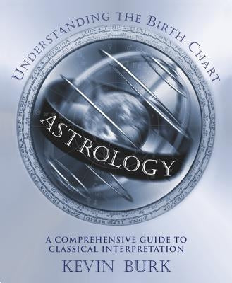 Astrology: Understanding the Birth Chart: A Comprehensive Guide to Classical Interpretation Paperback Llewellyn Publications
