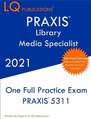 PRAXIS Library Media Specialist: Updated Exam Questions - Real Exam Questions - Free Online Tutoring Paperback Lq Pubications
