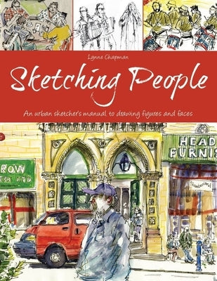 Sketching People: An Urban Sketcher's Manual to Drawing Figures and Faces Paperback Sourcebooks