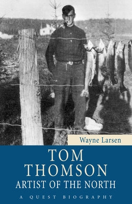 Tom Thomson: Artist of the North Paperback Dundurn Press