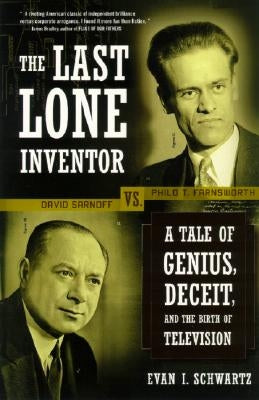 The Last Lone Inventor: A Tale of Genius, Deceit, and the Birth of Television Paperback Harper Perennial