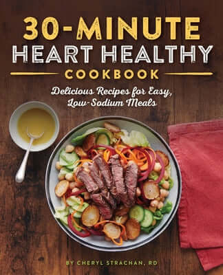 30-Minute Heart Healthy Cookbook: Delicious Recipes for Easy, Low-Sodium Meals Paperback Callisto