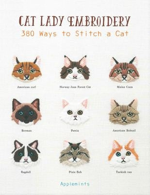 Cat Lady Embroidery: 380 Ways to Stitch a Cat Quarry Books