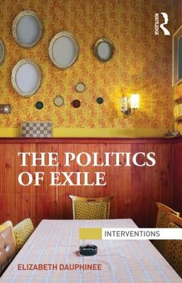 The Politics of Exile Paperback Routledge
