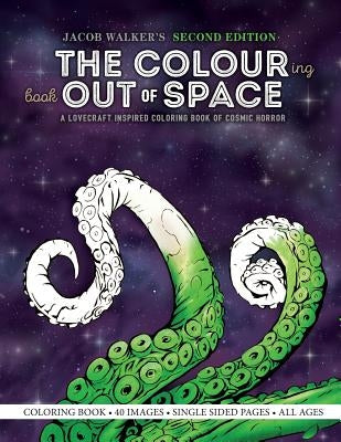 The Colouring Book Out of Space: A Lovecraft Inspired Coloring Book of Cosmic Horror Paperback Createspace Independent Publishing Platform