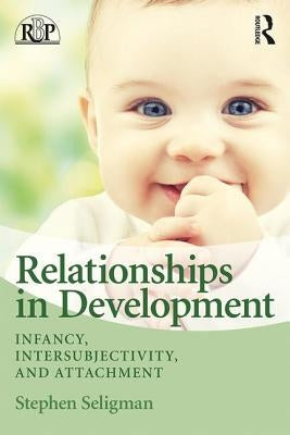 Relationships in Development: Infancy, Intersubjectivity, and Attachment Paperback Routledge