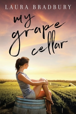 My Grape Cellar Paperback Laura Bradbury