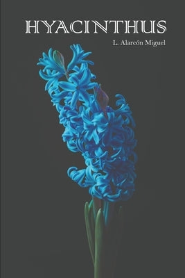 Hyacinthus by Alarcón Miguel, L.